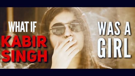 Watch What if KABIR SINGH Was a Girl?